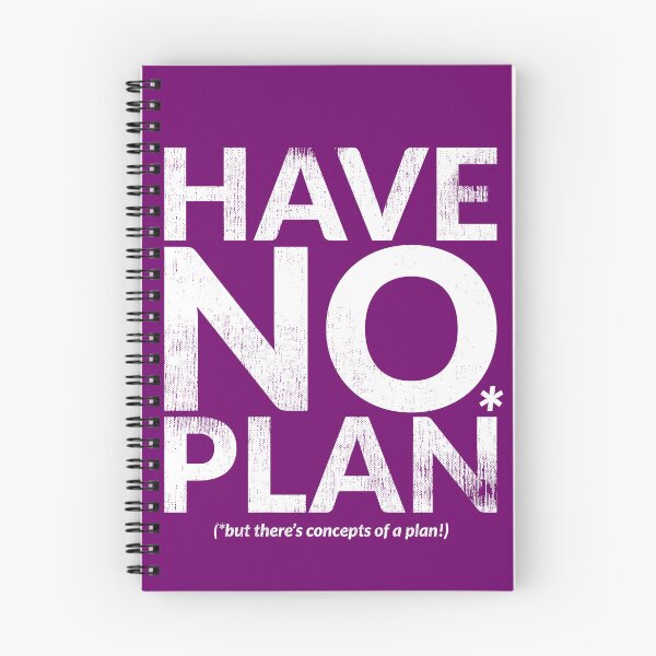 Item preview, HAVE NO PLAN (but there's concepts of a plan!) designed and sold by TheDirtyType.