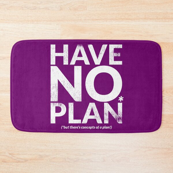 Item preview, HAVE NO PLAN (but there's concepts of a plan!) designed and sold by TheDirtyType.