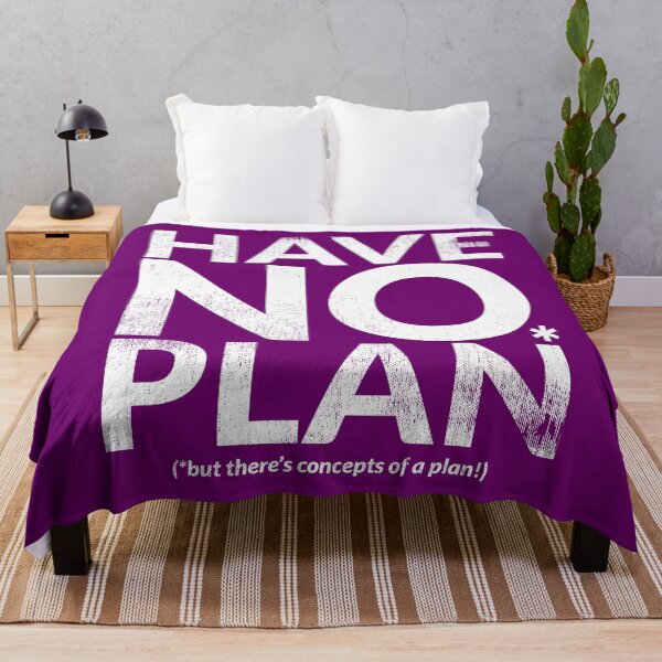 Item preview, HAVE NO PLAN (but there's concepts of a plan!) designed and sold by TheDirtyType.