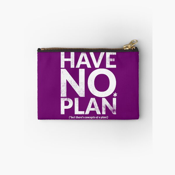 Item preview, HAVE NO PLAN (but there's concepts of a plan!) designed and sold by TheDirtyType.