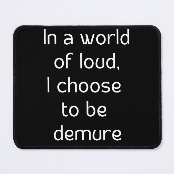 Item preview, I choose to be demure designed and sold by GlunmanStore.