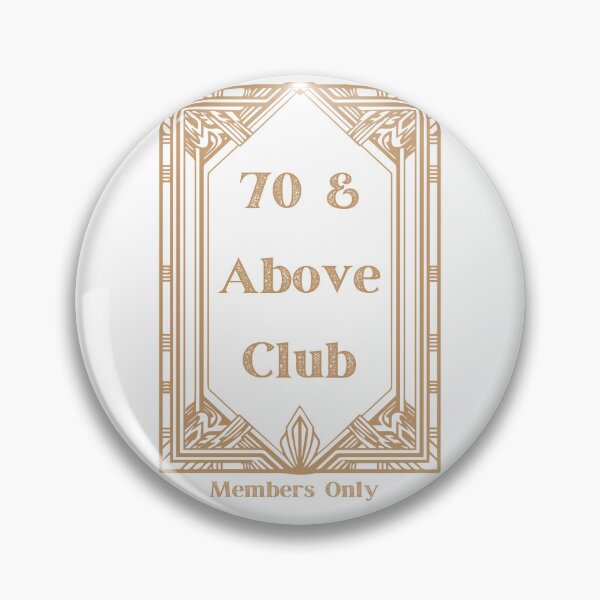 Item preview, 70 & Above Club - Members Only designed and sold by figandroseco.