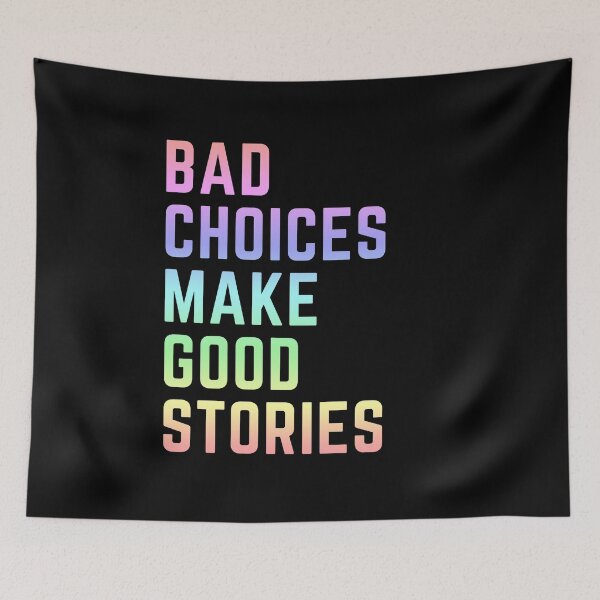 Item preview, Bad Choices Make Good Stories (Rainbow) designed and sold by JStuartArt.