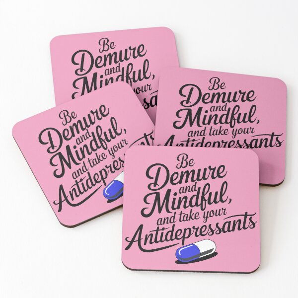 Item preview, Be Demure And Mindful And Take Your Antidepressants designed and sold by Angry Swan Designs.