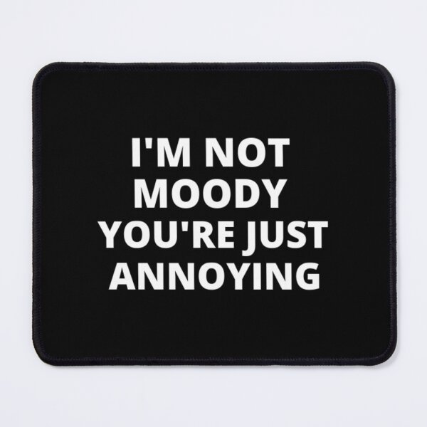 Item preview, I'm not moody t-shirt tee top shirt designed and sold by OAKDEN.