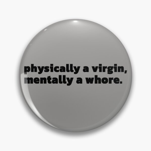 Item preview, Physically a virgin, mentally a whore designed and sold by Thingzzz.