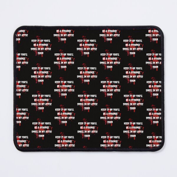Item preview, Keep It Up You'll Be A Strange Smell In My Attic Soon designed and sold by rawaart1.