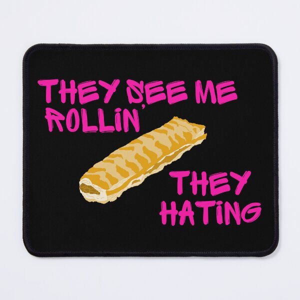 Item preview, They See Me Rollin' They Hating Sausage Roll designed and sold by TiffinByLK.