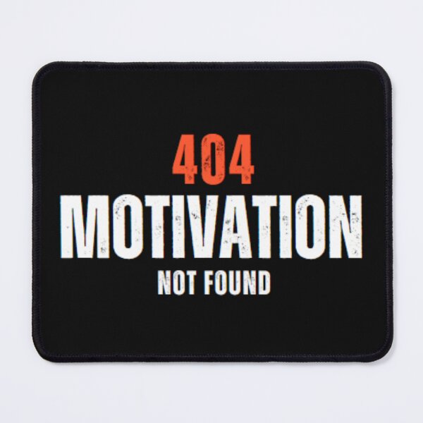 Item preview, 404 Motivation Not Found designed and sold by Anupios.
