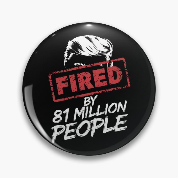 Item preview, Fired by 81 Million People Anti Trump designed and sold by HeadTurningArt.