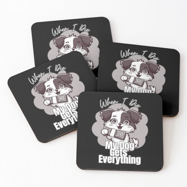 Item preview, When I Die My Dog Gets Everything designed and sold by nanka-art.