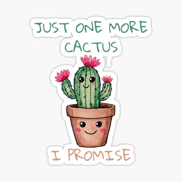 Item preview, JUST ONE MORE CACTUS I PROMISE designed and sold by Pnasa.