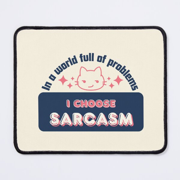 Item preview, In a World Full of Problems, I Choose Sarcasm designed and sold by LufiasArts.