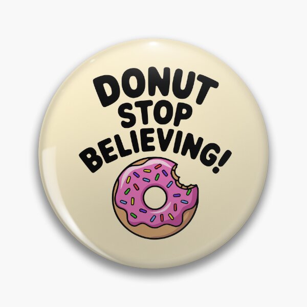 Item preview, Donut Stop Believing! Funny Donut Pun designed and sold by PMCreative.