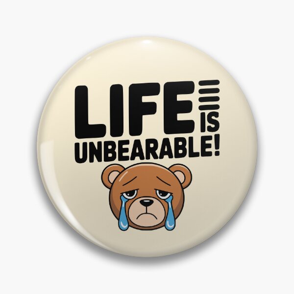 Item preview, Cute Bear Pun! Life Is Unbearable! designed and sold by PMCreative.