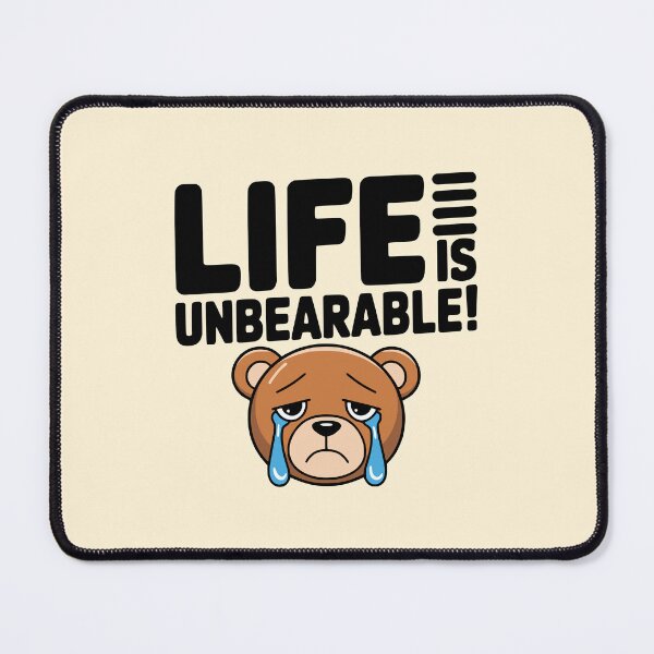 Item preview, Cute Bear Pun! Life Is Unbearable! designed and sold by PMCreative.