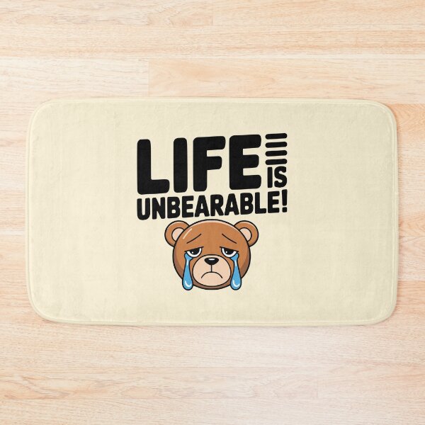 Item preview, Cute Bear Pun! Life Is Unbearable! designed and sold by PMCreative.