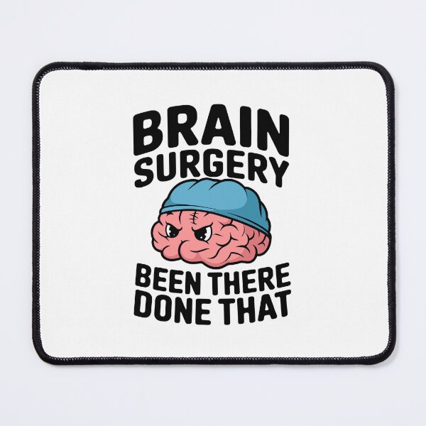 Item preview, Brain Surgery Been There Done That designed and sold by DamnGoodDesign.