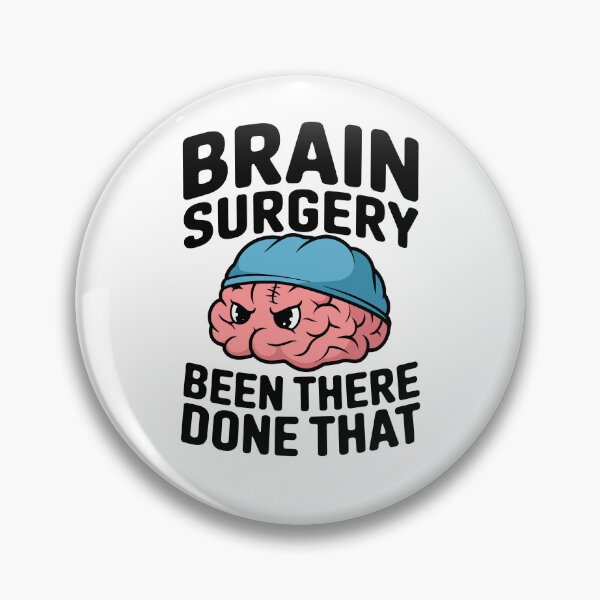 Item preview, Brain Surgery Been There Done That designed and sold by DamnGoodDesign.