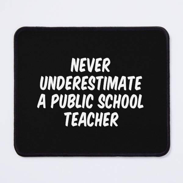 Item preview, Never Underestimate A Public School Teacher designed and sold by allthetees.