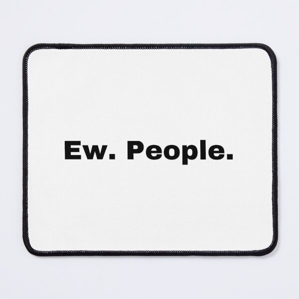 Item preview, Ew. People. designed and sold by SWETA HALDER.