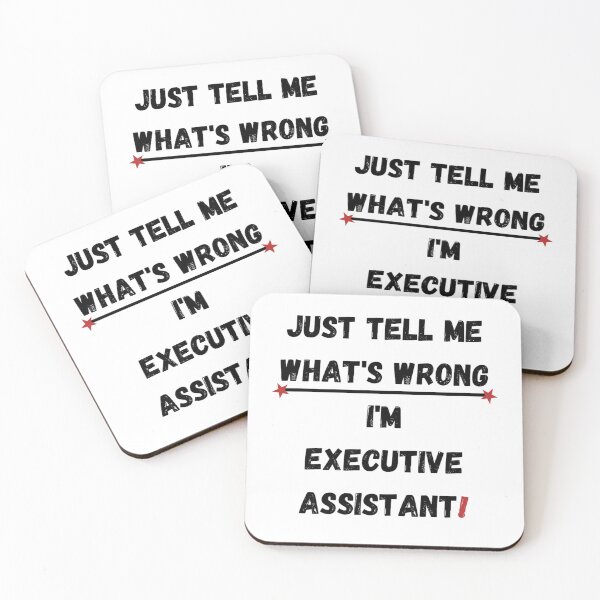 Item preview, Executive Assistant Quote. Just tell me what's wrong, I'm executive assistant! designed and sold by Jakubos.