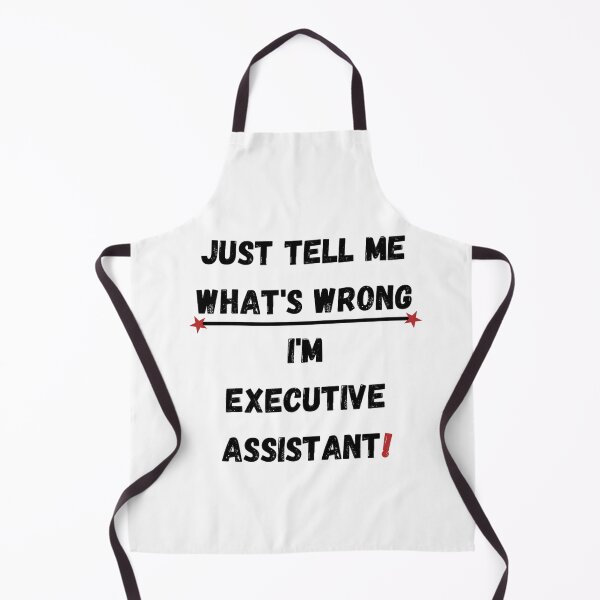 Item preview, Executive Assistant Quote. Just tell me what's wrong, I'm executive assistant! designed and sold by Jakubos.