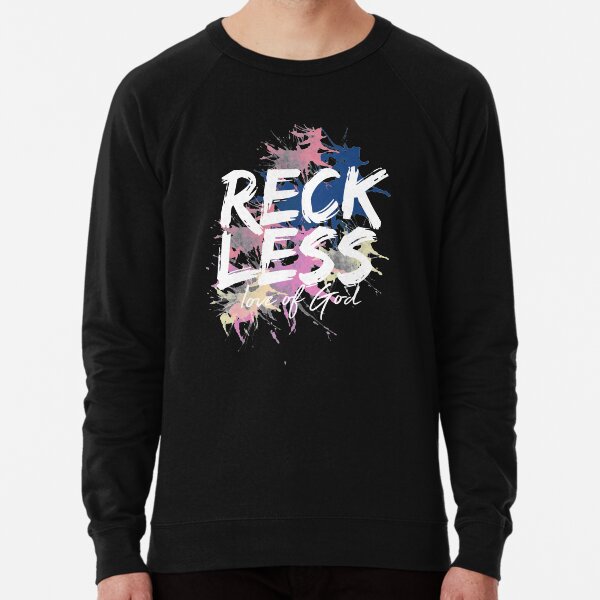 Reckless Love Sweatshirts Hoodies for Sale Redbubble