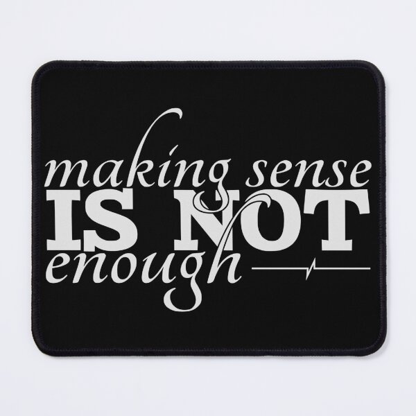 Item preview, Making Sense is Not Enough designed and sold by VariousGoodies.