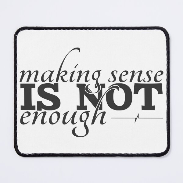 Item preview, Making Sense is Not Enough designed and sold by VariousGoodies.