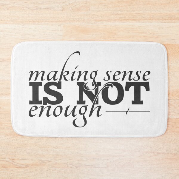Item preview, Making Sense is Not Enough designed and sold by VariousGoodies.