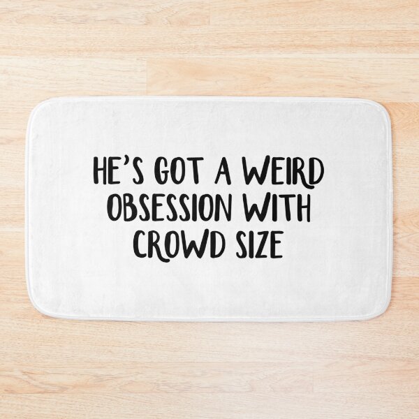 Item preview, He’s Got A Weird Obsession With Crowd Size designed and sold by allthetees.