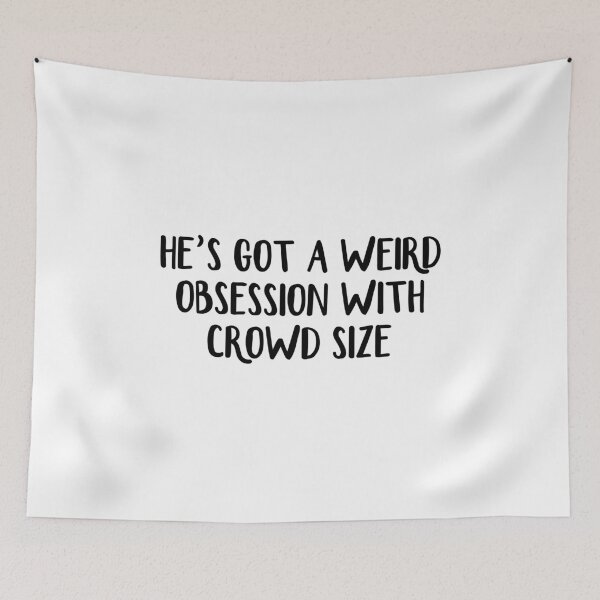 Item preview, He’s Got A Weird Obsession With Crowd Size designed and sold by allthetees.