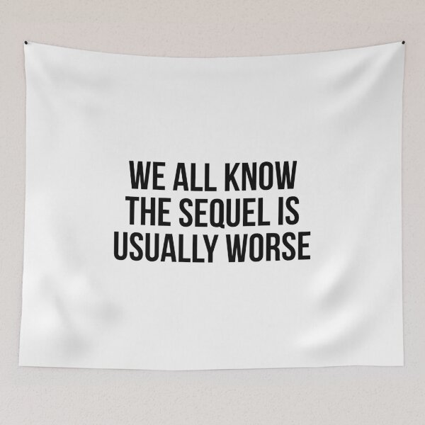 Item preview, We All Know The Sequel Is Usually Worse designed and sold by allthetees.