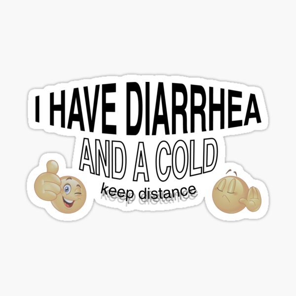 Item preview, I have diarrhea and a cold, keep distance designed and sold by sigmades.