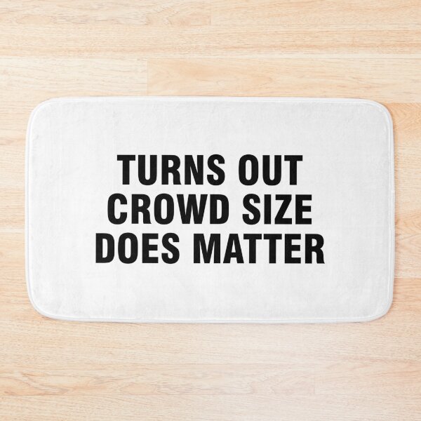 Item preview, Turns Out Crowd Size Does Matter designed and sold by allthetees.