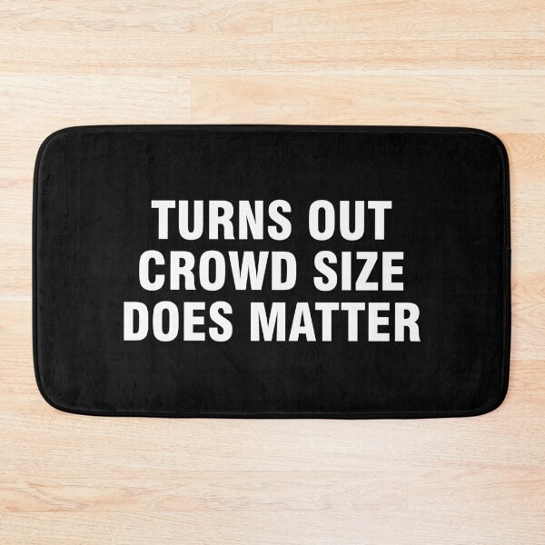 Item preview, Turns Out Crowd Size Does Matter designed and sold by allthetees.