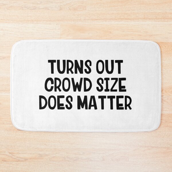Item preview, Turns Out Crowd Size Does Matter designed and sold by allthetees.