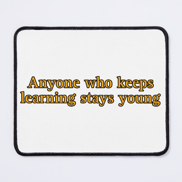 Item preview, anyone who keeps learning stays young designed and sold by Smn Blil.