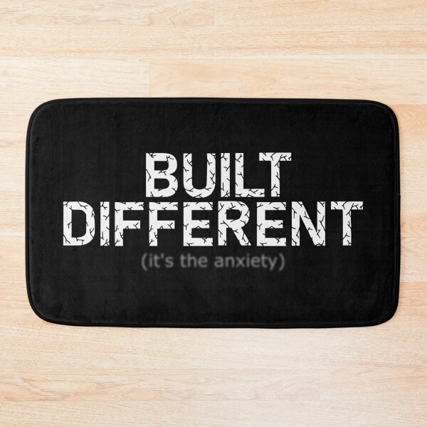 Item preview, BUILT DIFFERENT (it's the anxiety) designed and sold by greyspot.
