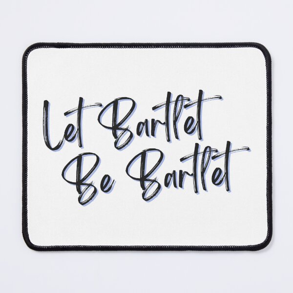 Item preview, West Wing Quote Let Bartlet be Bartlet designed and sold by baranskini.