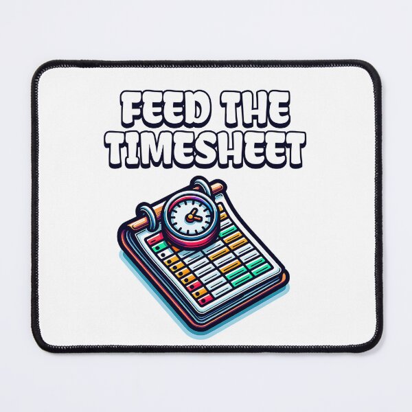 Item preview, Feed the Timesheet designed and sold by musthavewords.