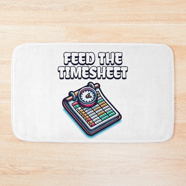 Item preview, Feed the Timesheet designed and sold by musthavewords.