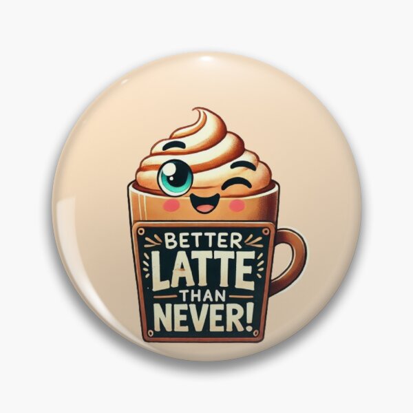 Item preview, Better Latte Than Never - Fun Latte Art designed and sold by Pyroluxe.