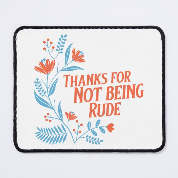 Item preview, Thanks for not being rude designed and sold by GuesthozGraphix.