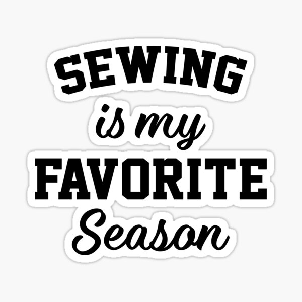 Item preview, Sewing is My Favorite Season Funny Sewing Lover designed and sold by DexertimaArt.