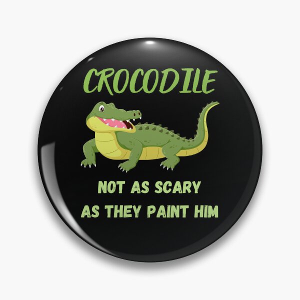 Item preview, Crocodile Not as Scary as They Paint Him designed and sold by Pnasa.