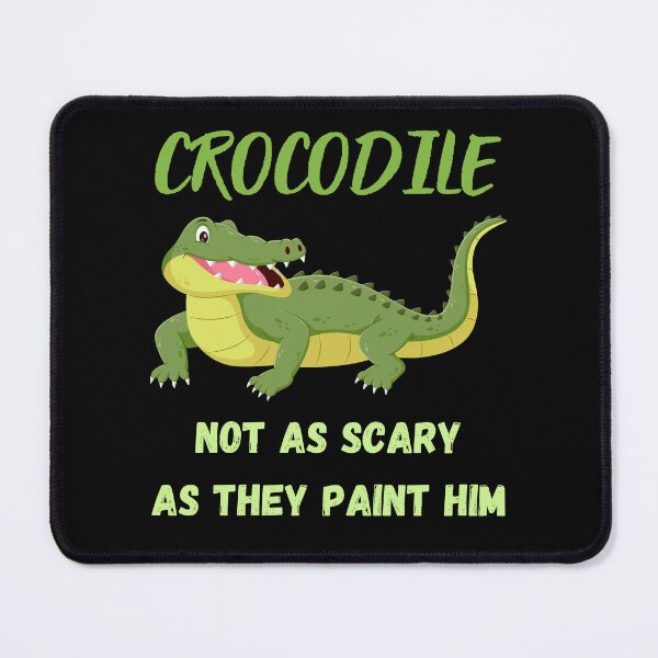Item preview, Crocodile Not as Scary as They Paint Him designed and sold by Pnasa.