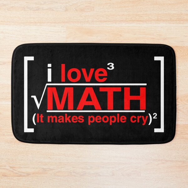 Item preview, I love MATH (It makes people cry) designed and sold by remerasnerdas.