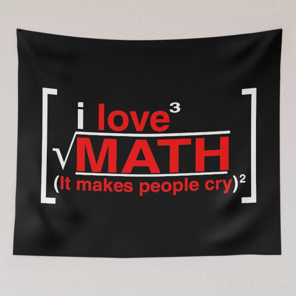 Item preview, I love MATH (It makes people cry) designed and sold by remerasnerdas.